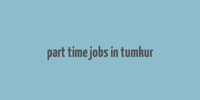 part time jobs in tumkur