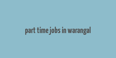 part time jobs in warangal