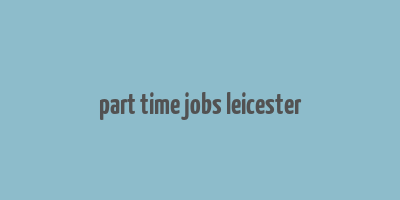 part time jobs leicester