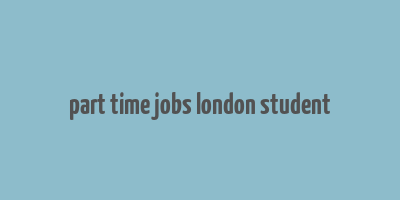 part time jobs london student