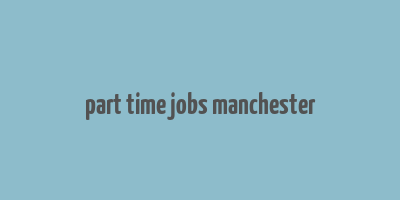 part time jobs manchester