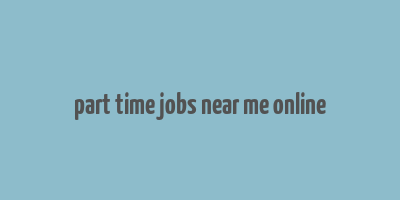 part time jobs near me online