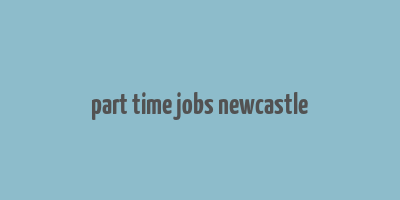 part time jobs newcastle