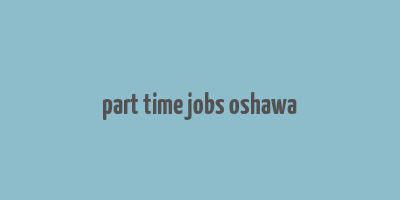 part time jobs oshawa