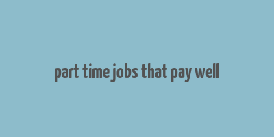 part time jobs that pay well