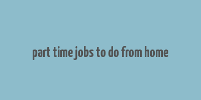 part time jobs to do from home