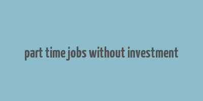 part time jobs without investment