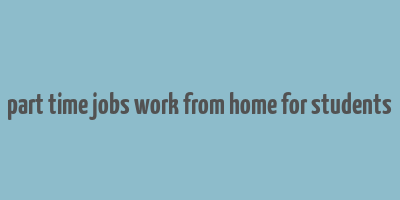 part time jobs work from home for students