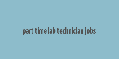 part time lab technician jobs