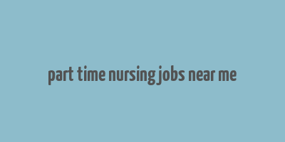 part time nursing jobs near me