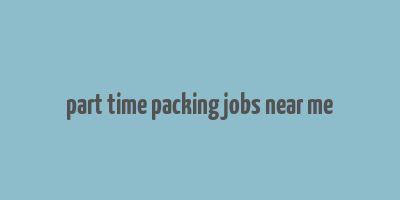 part time packing jobs near me