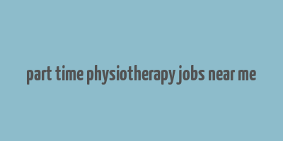 part time physiotherapy jobs near me