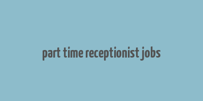 part time receptionist jobs