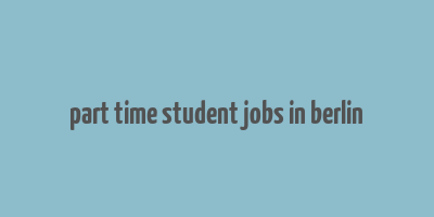 part time student jobs in berlin