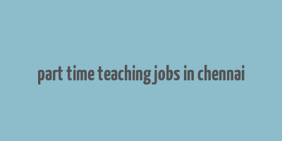 part time teaching jobs in chennai