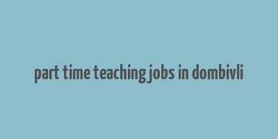 part time teaching jobs in dombivli