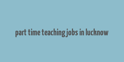 part time teaching jobs in lucknow