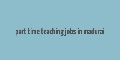 part time teaching jobs in madurai