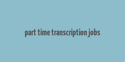 part time transcription jobs