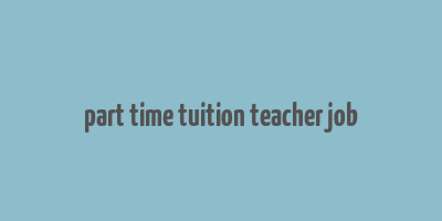 part time tuition teacher job