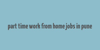 part time work from home jobs in pune