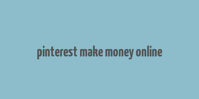 pinterest make money online