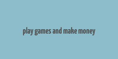 play games and make money