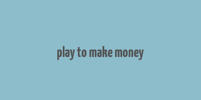 play to make money