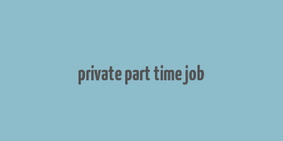 private part time job