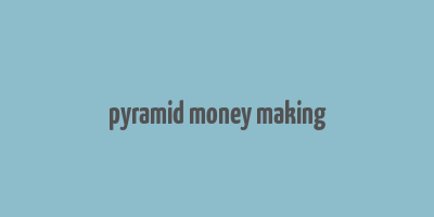 pyramid money making