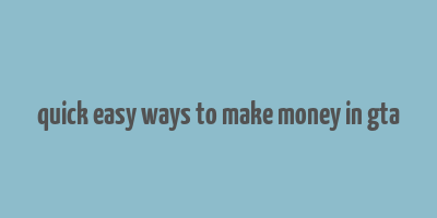 quick easy ways to make money in gta