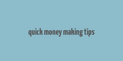 quick money making tips