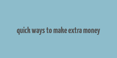 quick ways to make extra money