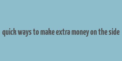 quick ways to make extra money on the side