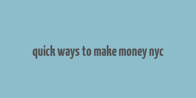 quick ways to make money nyc