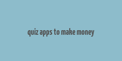 quiz apps to make money