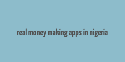 real money making apps in nigeria