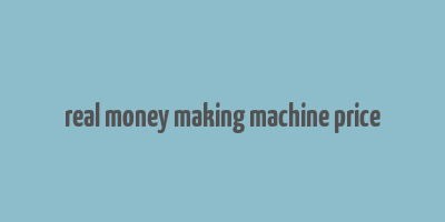 real money making machine price