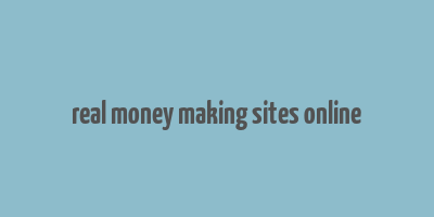 real money making sites online