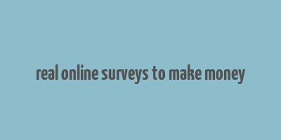 real online surveys to make money