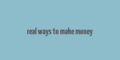 real ways to make money