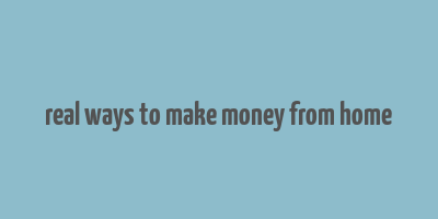 real ways to make money from home