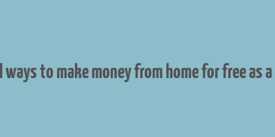 real ways to make money from home for free as a kid