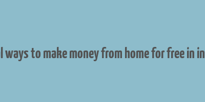 real ways to make money from home for free in india