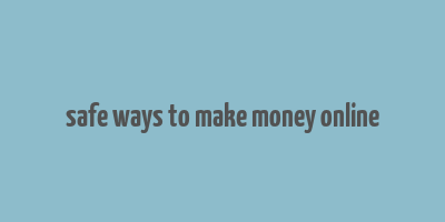 safe ways to make money online