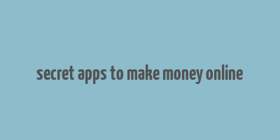 secret apps to make money online