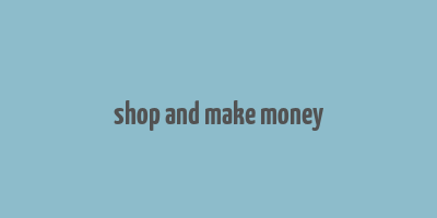 shop and make money