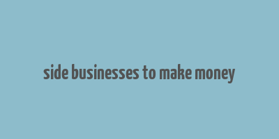 side businesses to make money