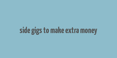 side gigs to make extra money