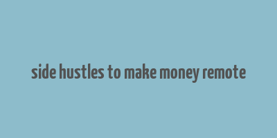 side hustles to make money remote